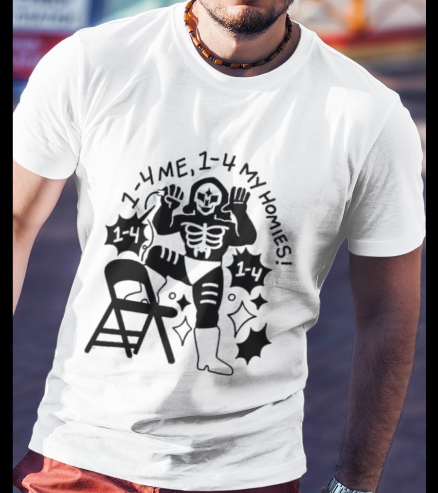 1 4 Me 1 4 My Homies Skeleton Wrestler With Folding Chair T-Shirt