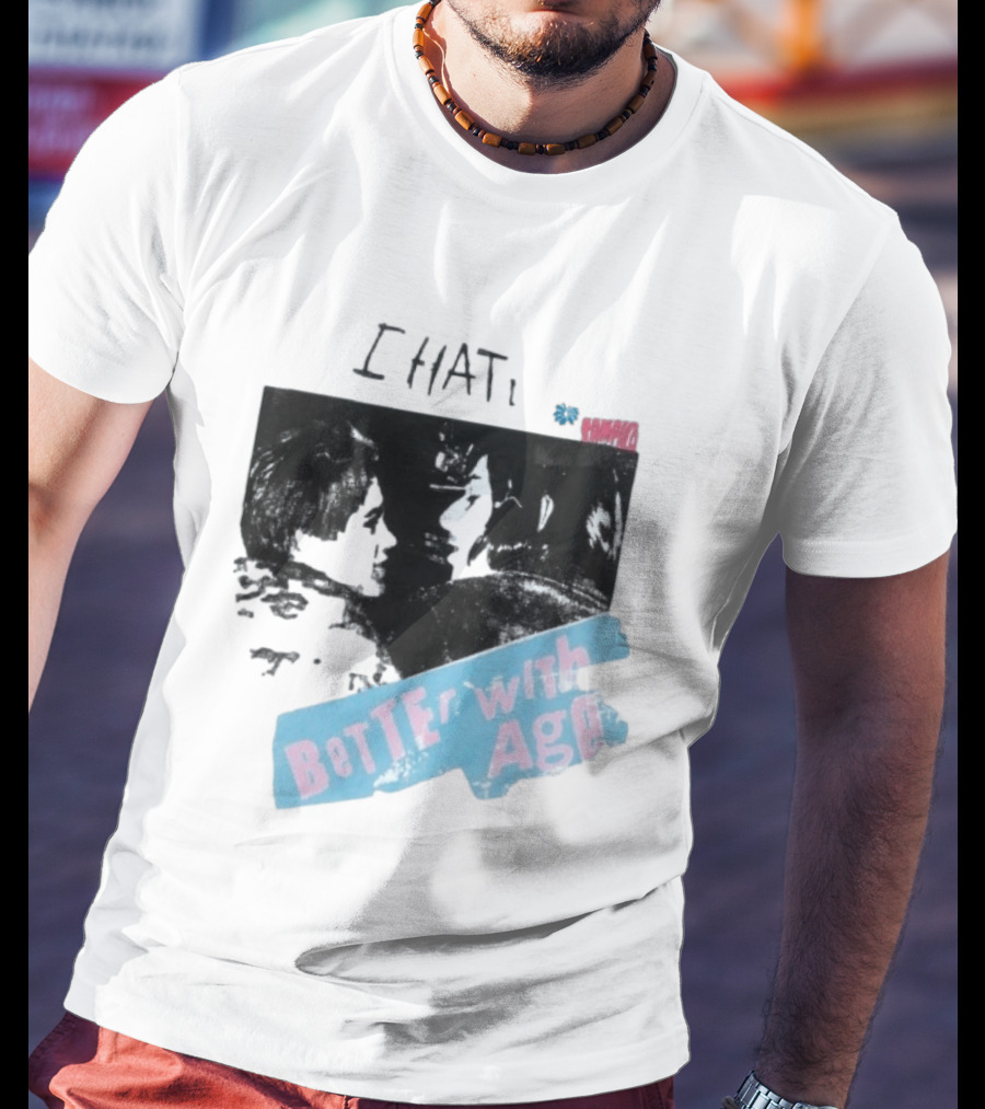 I HATE Better With Age Damien T-Shirt