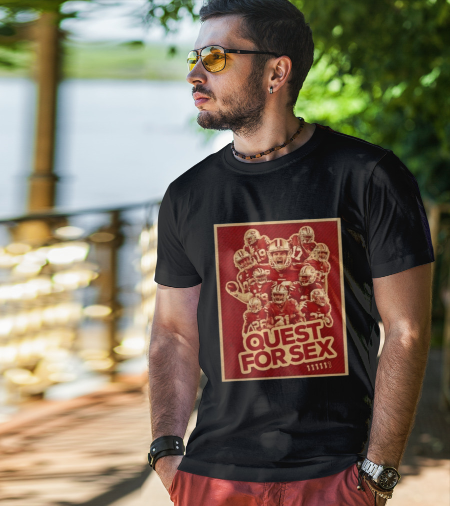 San Francisco 49ers Quest For Sex Football T-Shirt