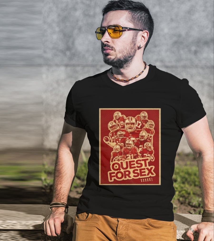 San Francisco 49ers Quest For Sex Football T-Shirt