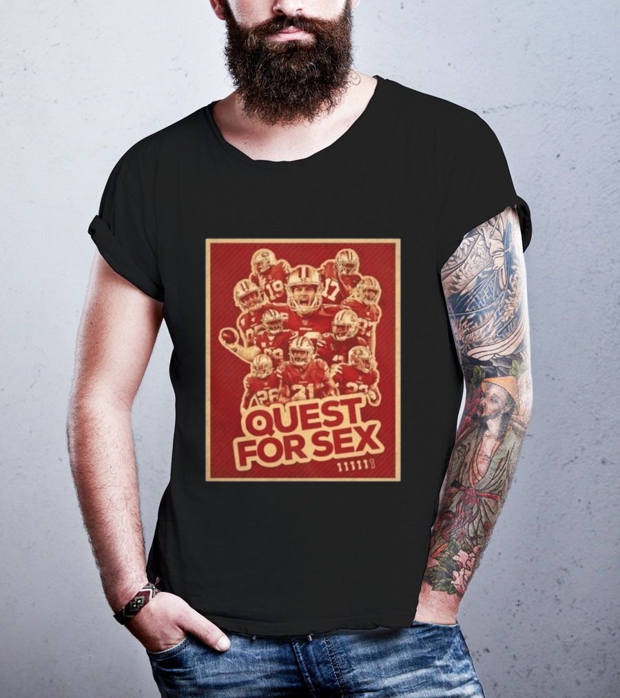 San Francisco 49ers Quest For Sex Football T-Shirt