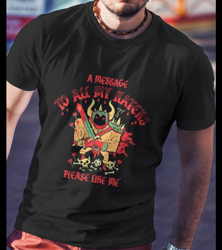 A Message To All My Haters Please Like Me Horned Warrior With Swords Skulls And Flames T-Shirt