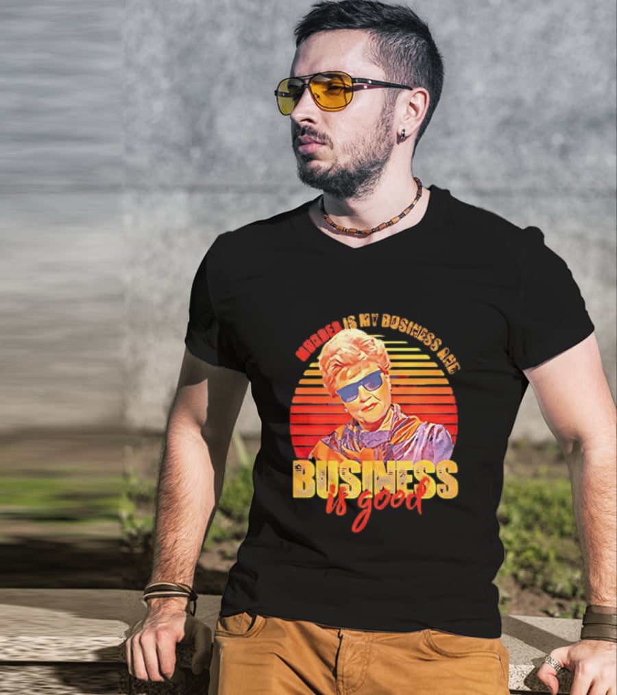 Angela Lansbury Murder She Wrote Murder Is My Business Business Is Good Fun T-Shirt