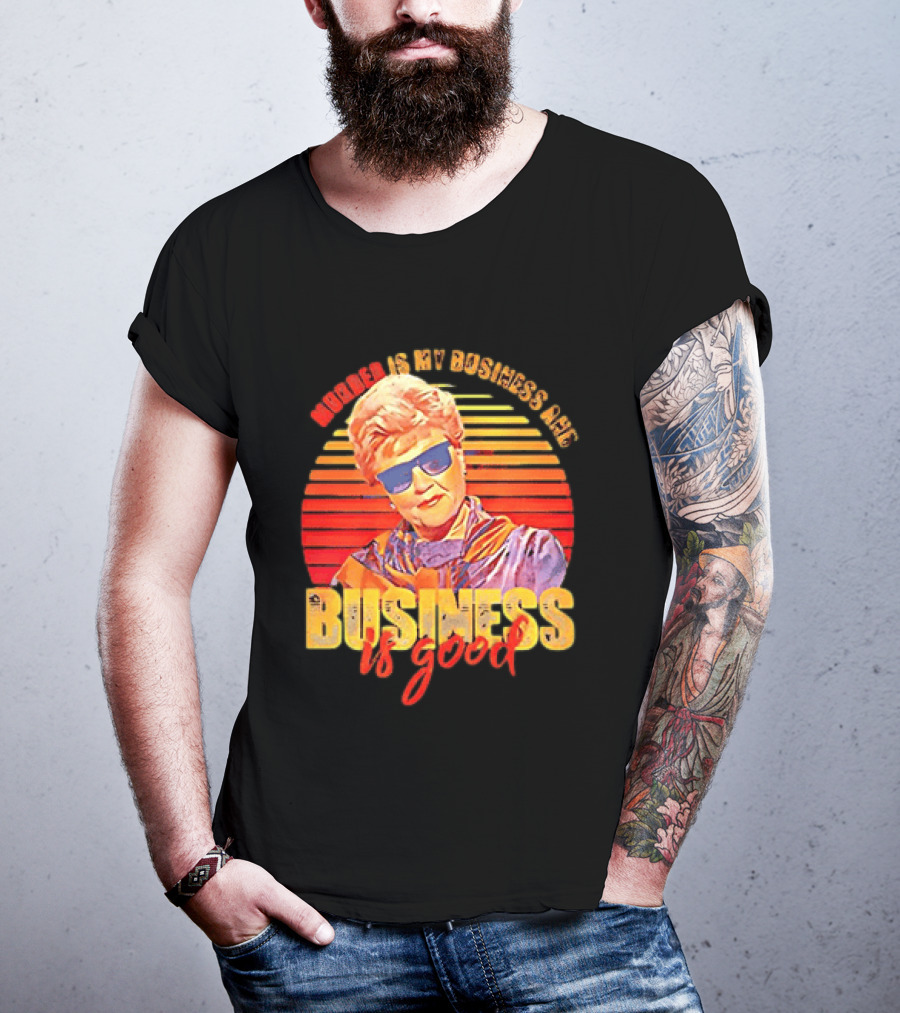 Angela Lansbury Murder She Wrote Murder Is My Business Business Is Good Fun T-Shirt