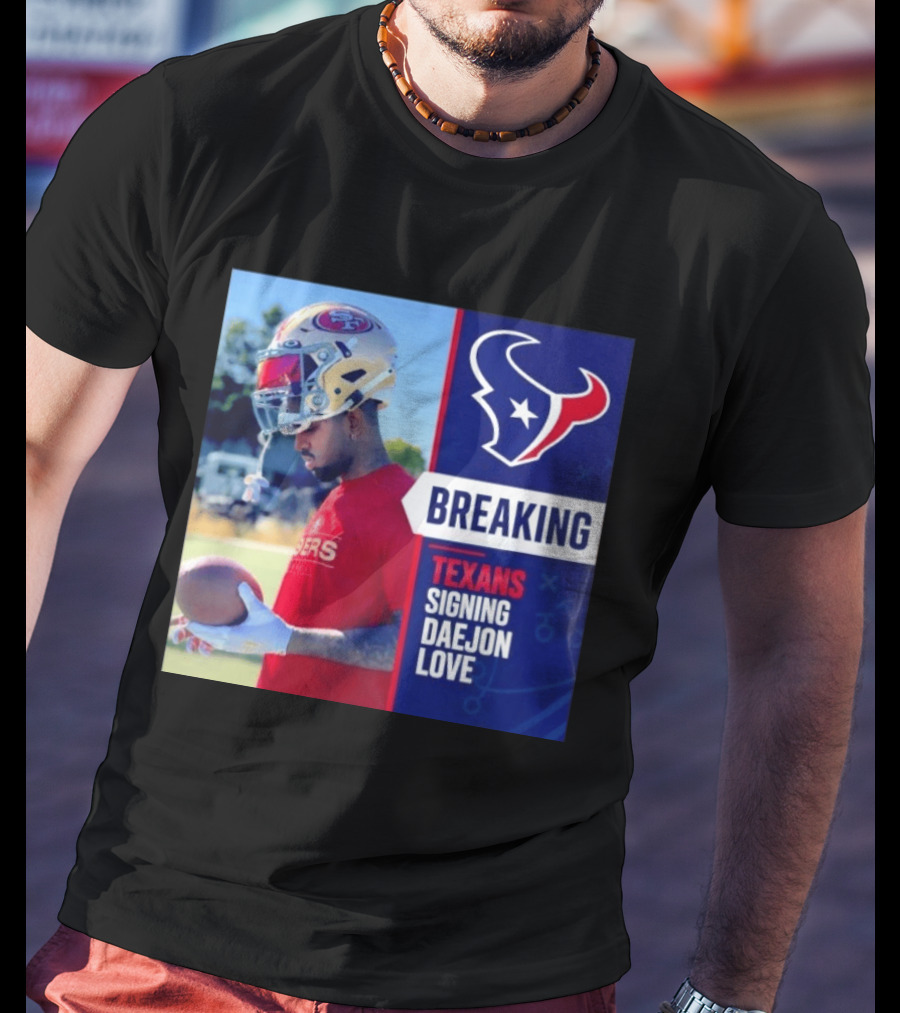 Breaking Houston Texans Signing WR Daejon Love NFL News T-Shirt