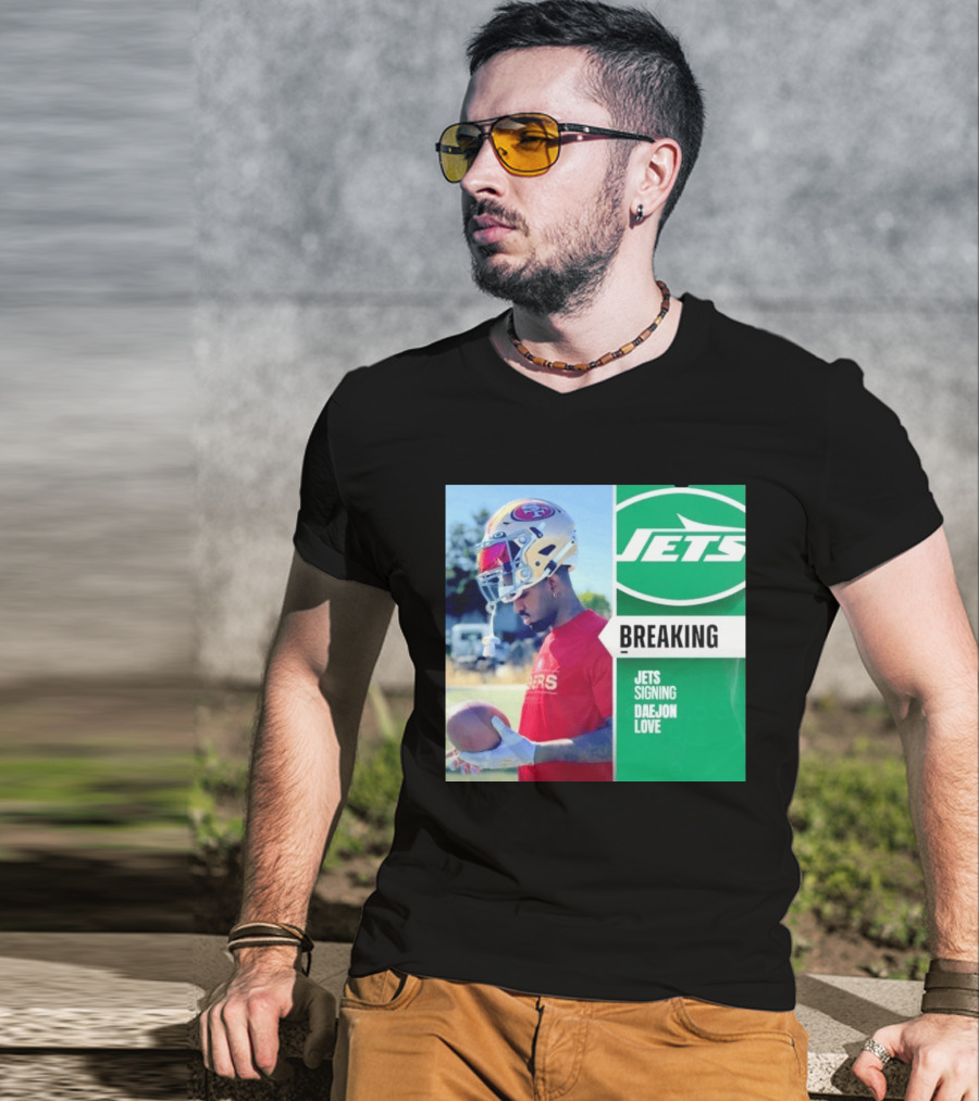 Breaking New York Jets Signing Daejon Love NFL News T-Shirt
