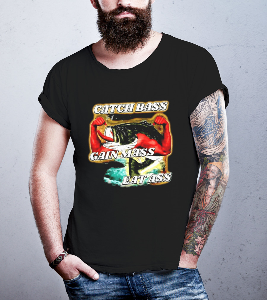 Catch Bass Gain Mass Eat Ass Fishing Gym Motivational T-Shirt