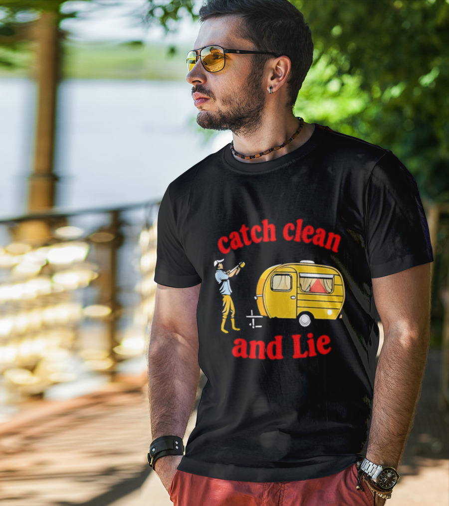 Catch Clean And Lie Fishing Camper Camping T-Shirt