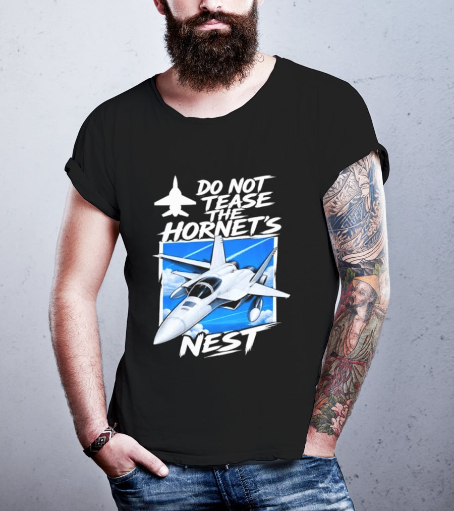 F A 18 Fighter Jet Do Not Tease The Hornet's Nest T-Shirt