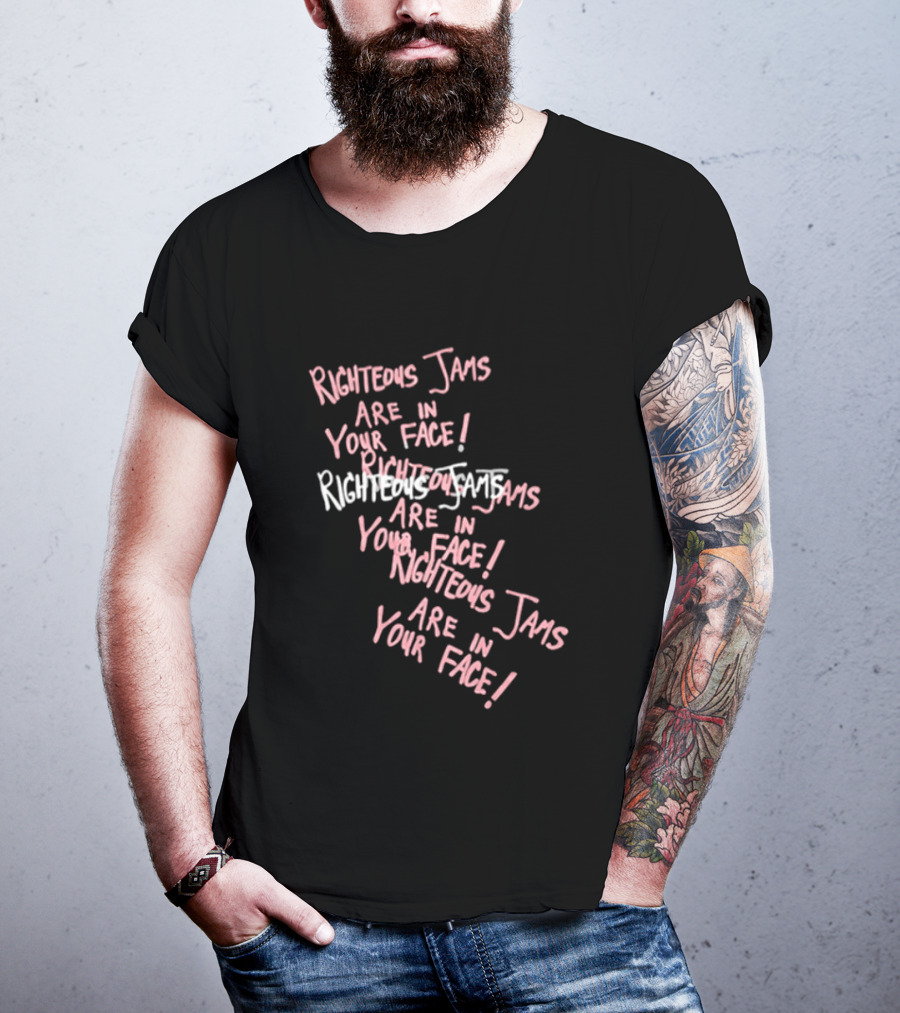 Righteous Jams Are In Your Face Spirit Rebirth Store Rj T-Shirt