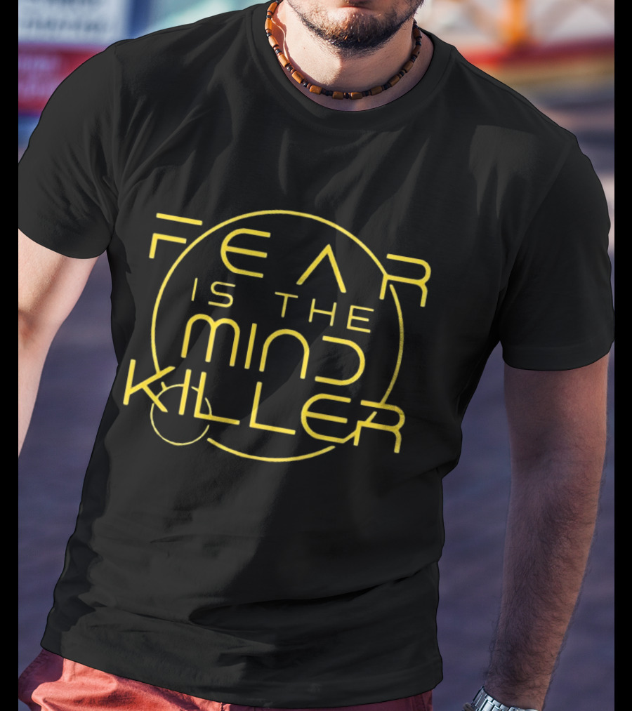 Fear Is The Mind Killer Dune Frank Herbert T-Shirt