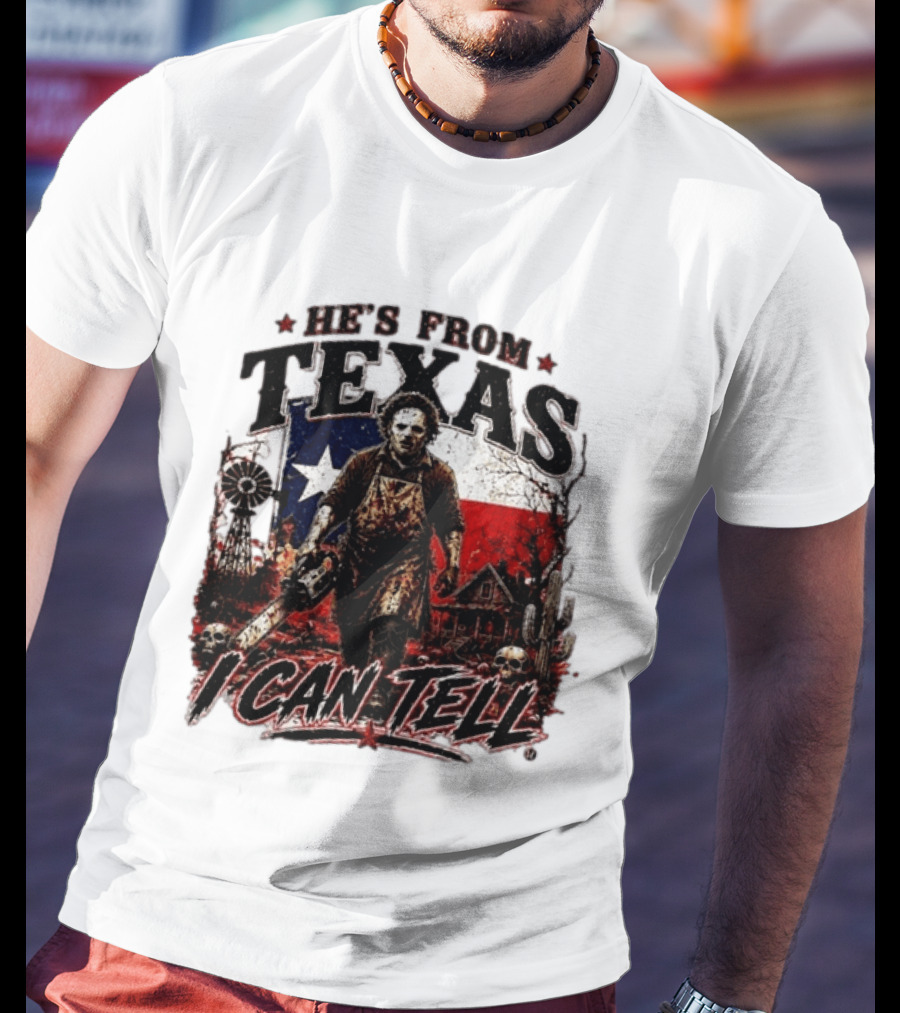 He's From Texas Horror Chainsaw Halloween I Can Tell T-Shirt