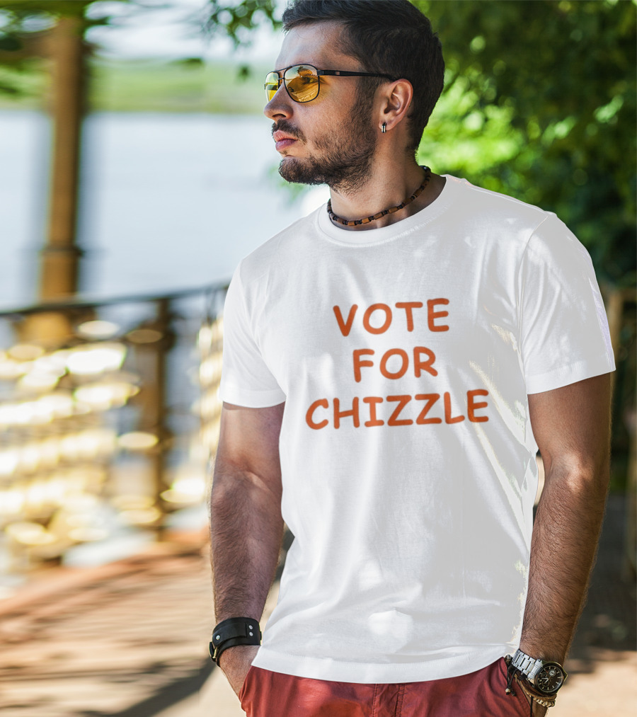 Vote For Chizzle Election Campaign Political T-Shirt