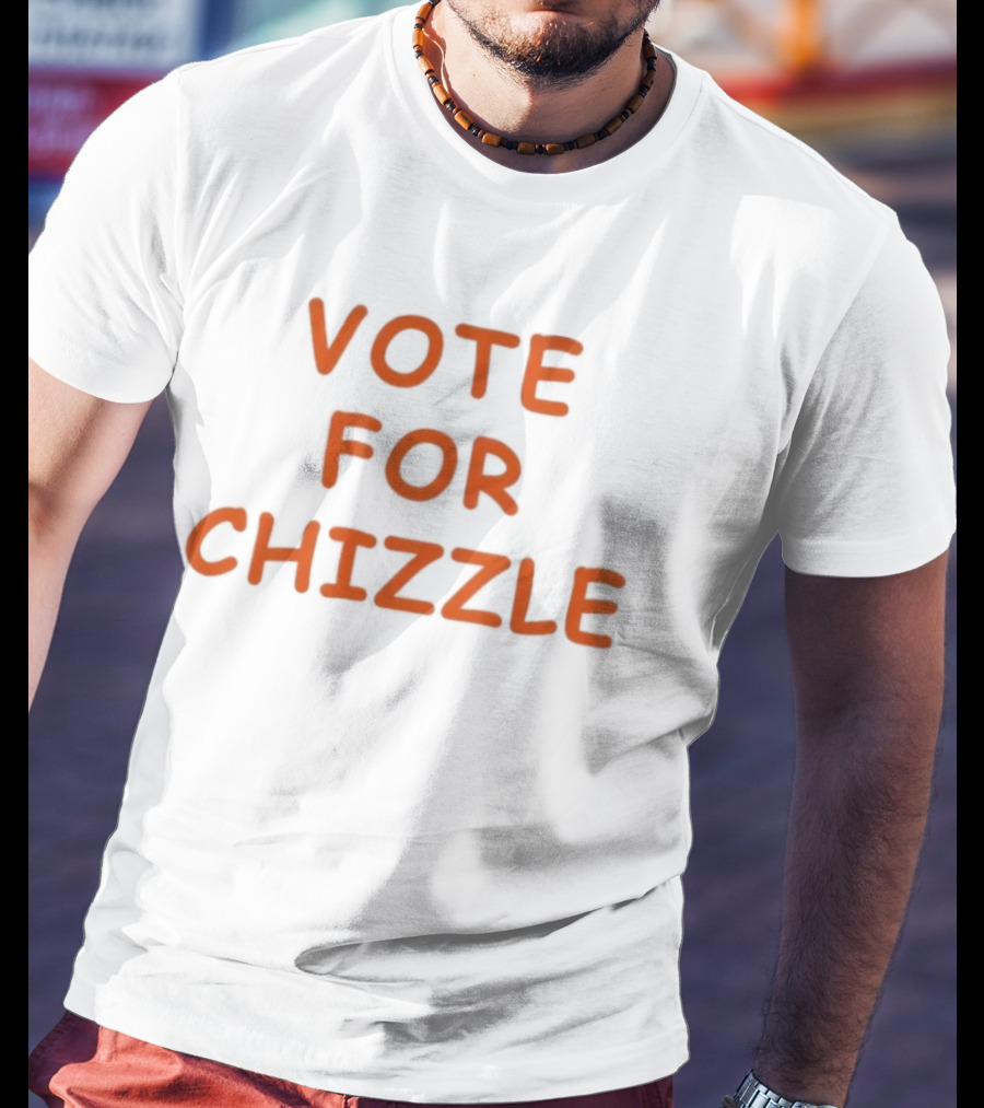 Vote For Chizzle Election Campaign Political T-Shirt
