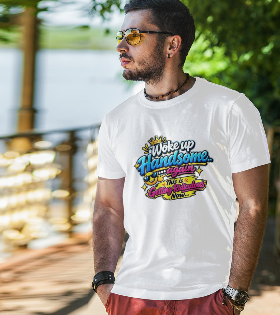 Woke Up Handsome Again This Is Getting Ridiculous Now Emoji Crown Sunglasses T-Shirt
