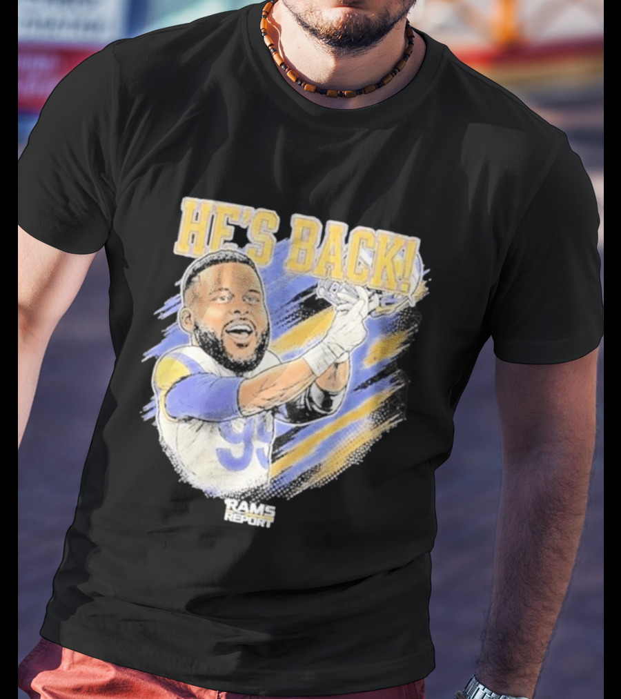 HE'S BACK Aaron Donald Rams Report Los Angeles Rams T-Shirt
