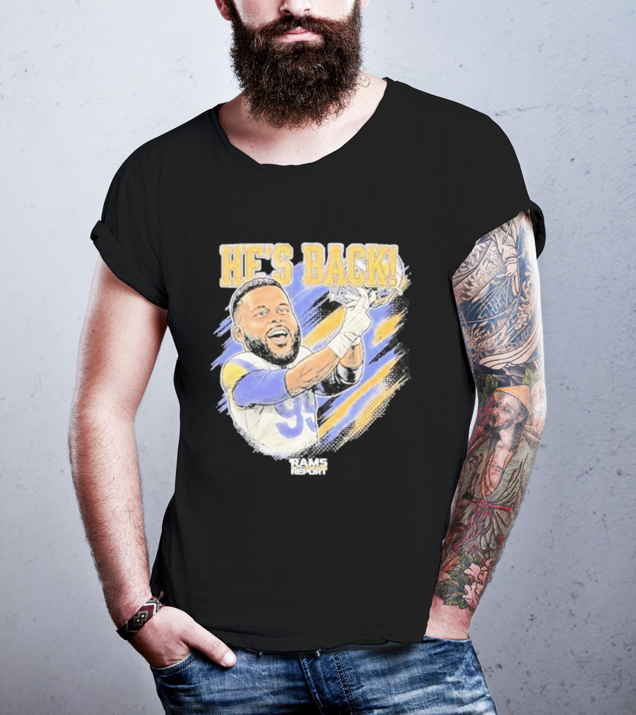 HE'S BACK Aaron Donald Rams Report Los Angeles Rams T-Shirt