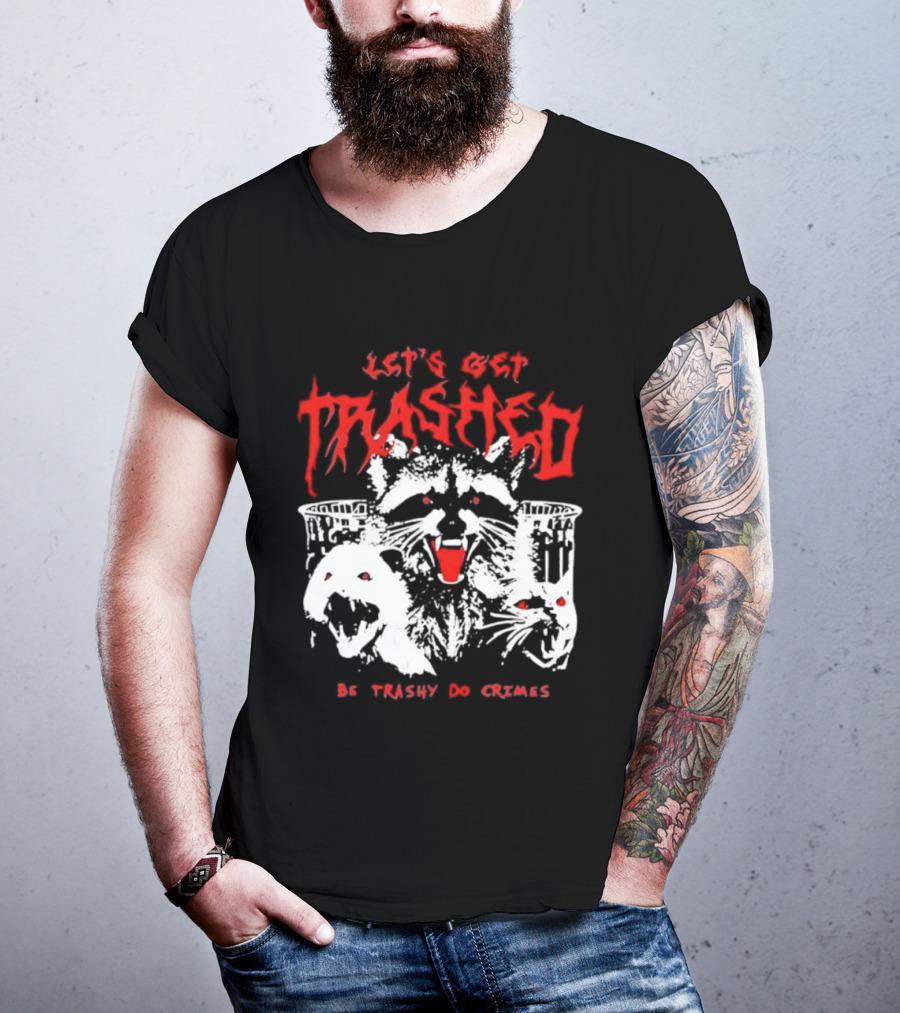 Let's Get Trashed Raccoon Opossum Cat Be Trashy Do Crimes T-Shirt