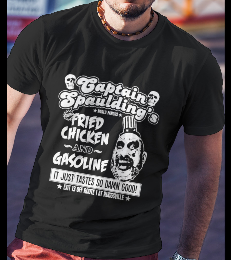 Captain Spaulding's Fried Chicken And Gasoline Exit 13 It Just Tastes So Damn Good T-Shirt