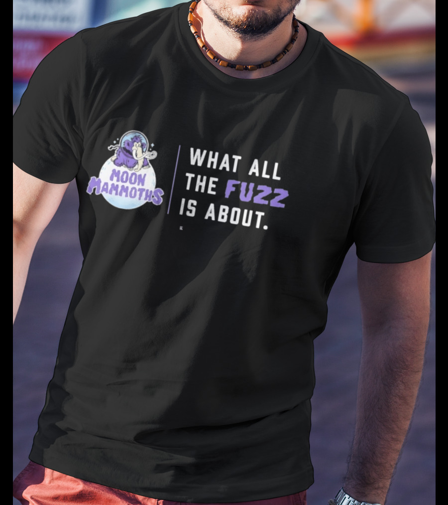 Moon Mammoths What All The Fuzz Is About Fuzzy Mammoth On Moon T-Shirt
