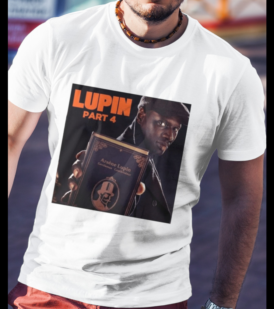 Lupin Part 4 Arsène Lupin Netflix Series Return Gentleman Cambrioleur T-Shirt