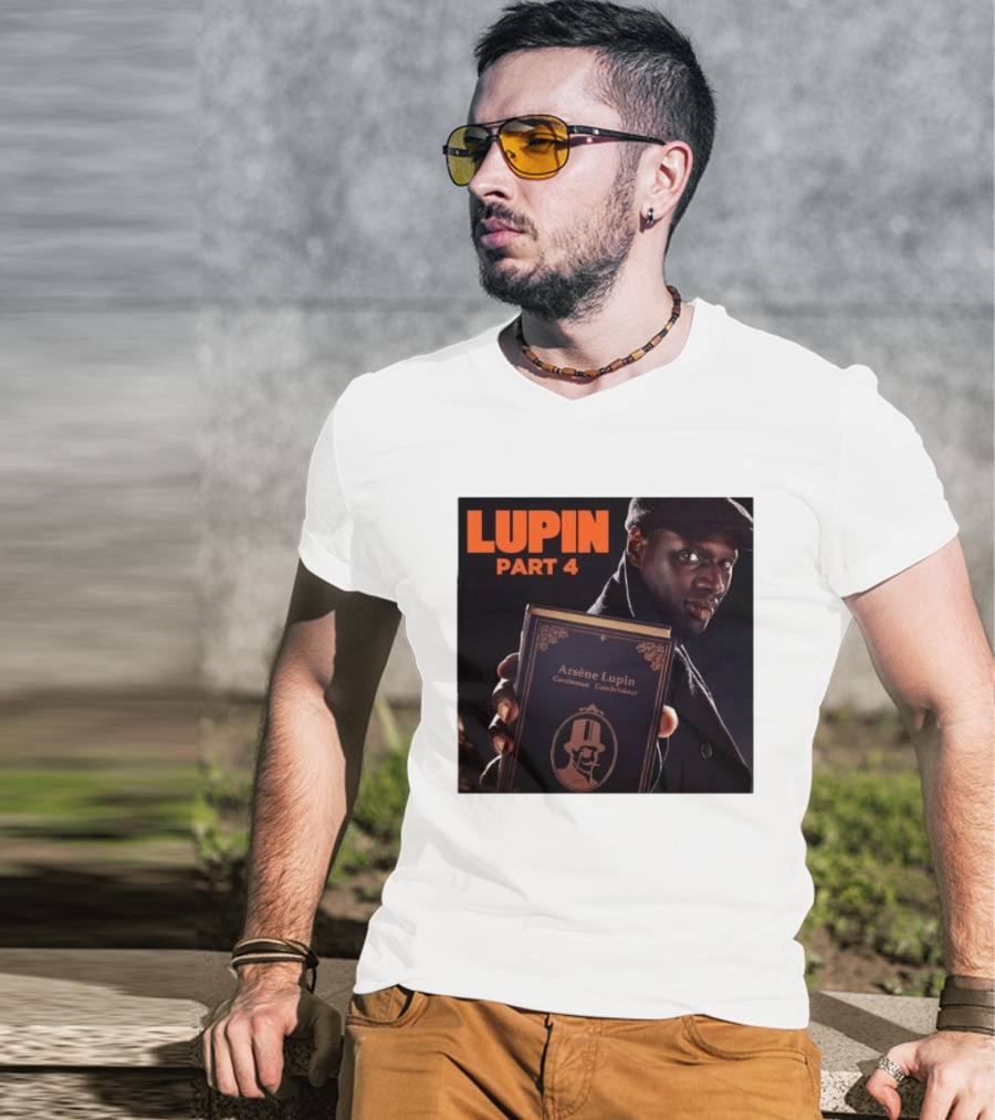 Lupin Part 4 Arsène Lupin Netflix Series Return Gentleman Cambrioleur T-Shirt