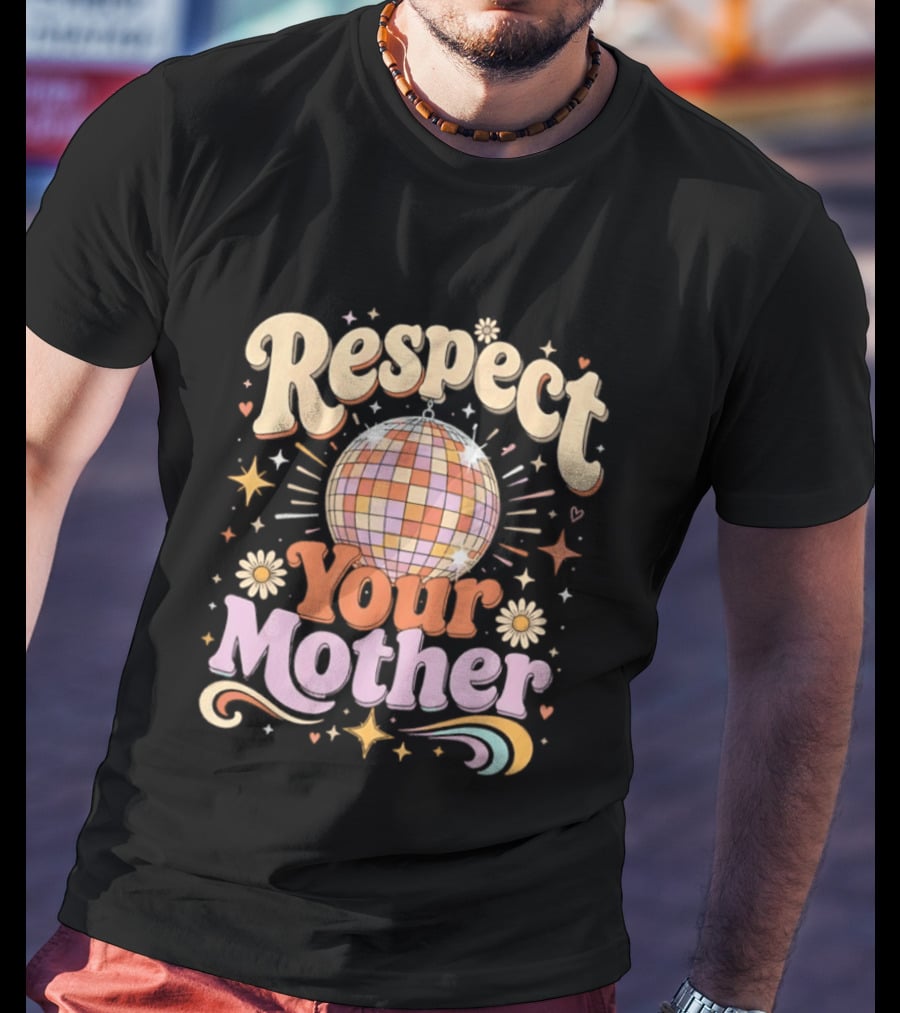 Respect Your Mother Disco Ball 70s Retro Vibes Floral Motif T-Shirt