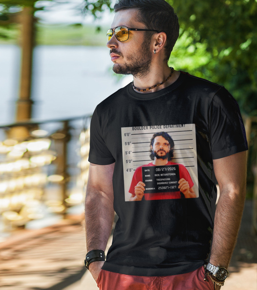 Boulder Police Department Rick Mitarotonda Shot 2026 Trespassing Disorderly Conduct T-Shirt