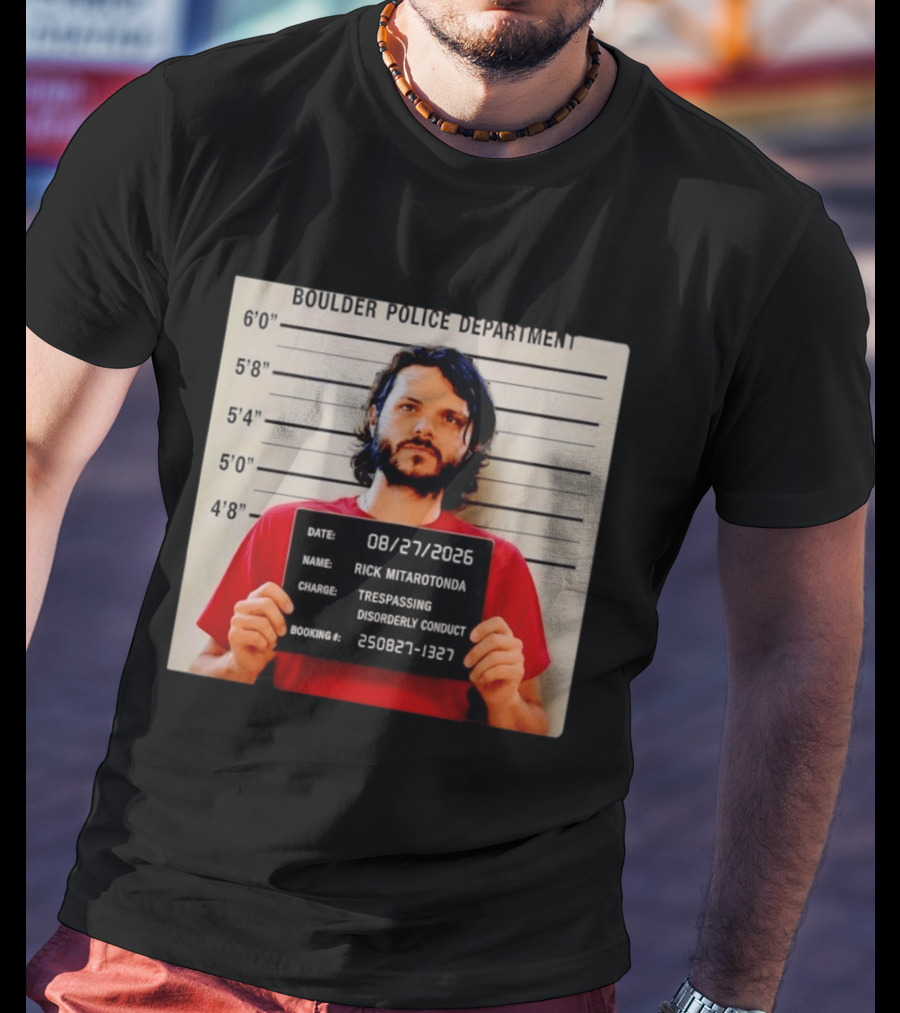 Boulder Police Department Rick Mitarotonda Shot 2026 Trespassing Disorderly Conduct T-Shirt