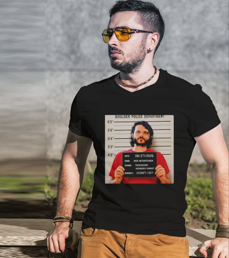 Boulder Police Department Rick Mitarotonda Shot 2026 Trespassing Disorderly Conduct T-Shirt