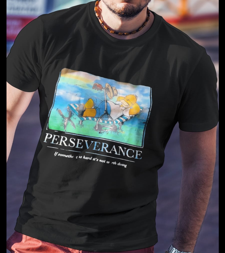 Perseverance Homer Relaxing If Something Is Hard It's Not Worth Doing T-Shirt
