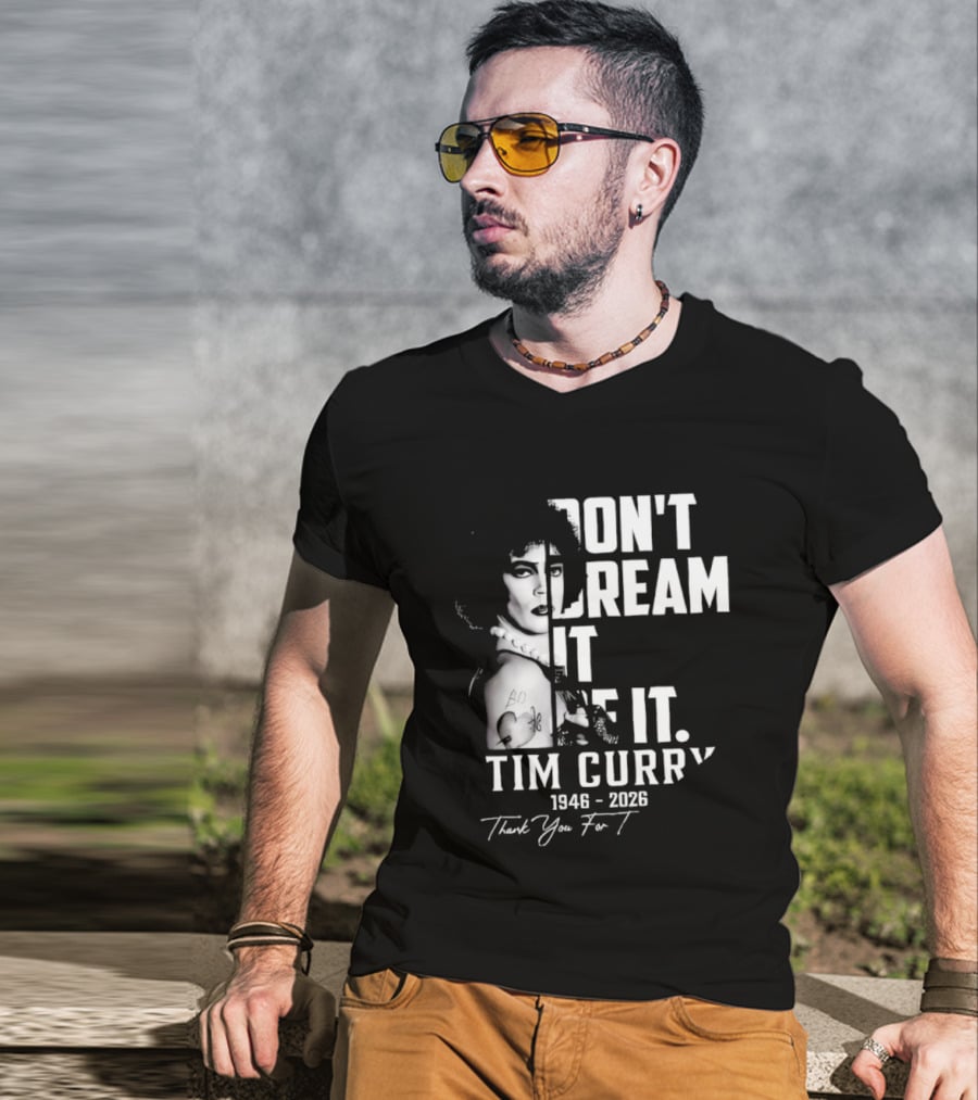Tim Curry 1946 2026 Don't Dream It Be It Thank You T-Shirt