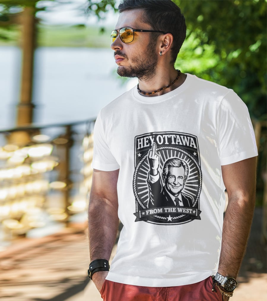 Hey Ottawa From The West Political Western Canada Middle Finger T-Shirt