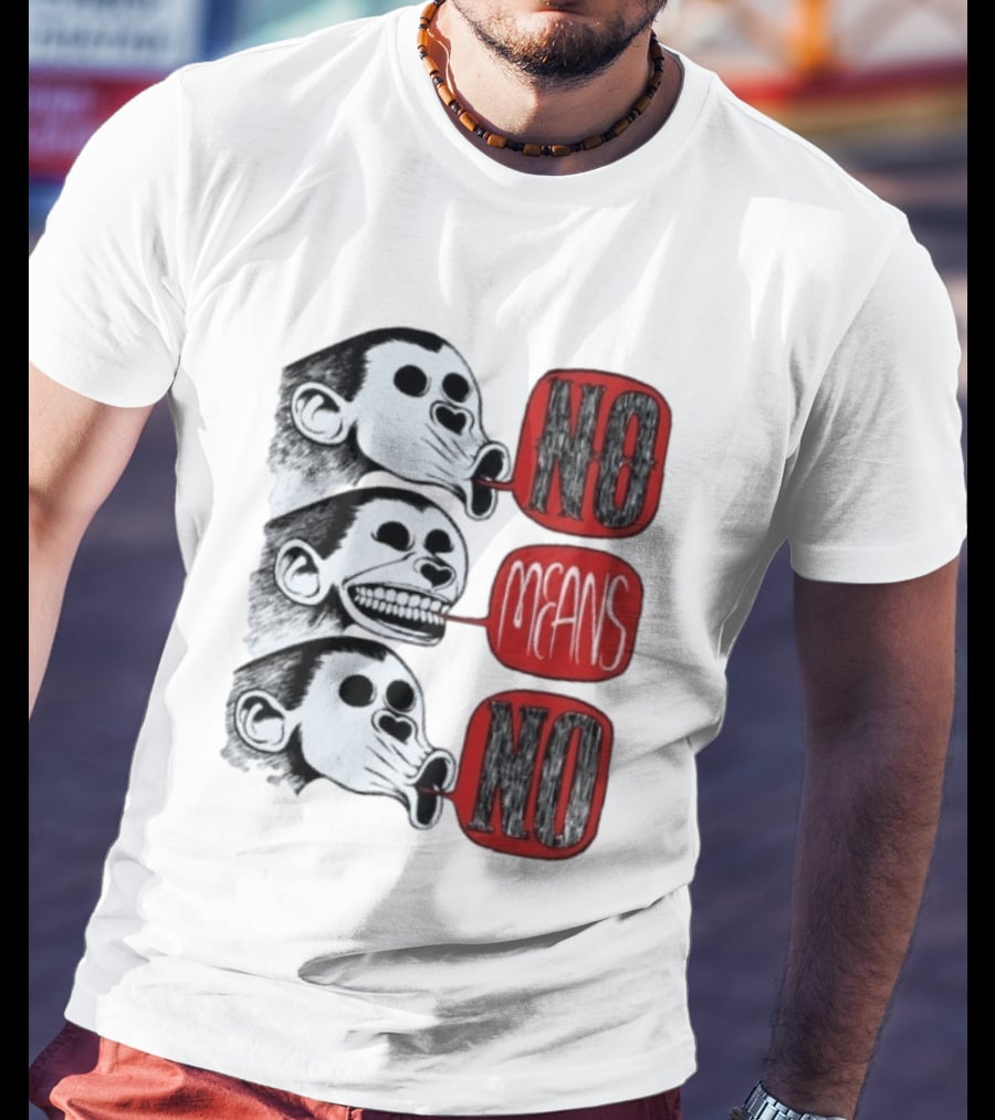 No Means No Monkey Activism Protest Consent T-Shirt