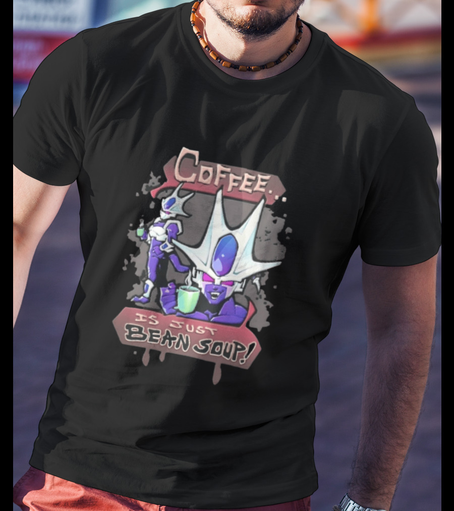 Dragon Ball Cooler Coffee Is Just Bean Soup T-Shirt
