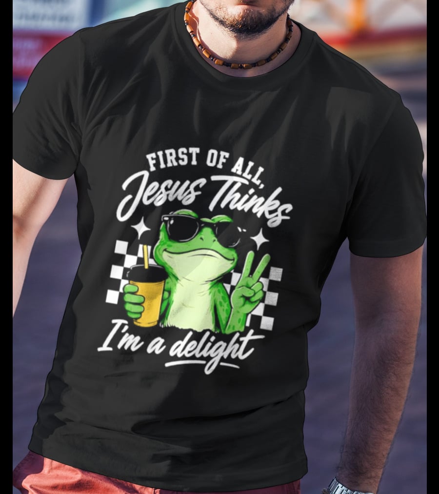 First Of All Jesus Thinks I'm A Delight Frog Holding Drink Peace Sign T-Shirt