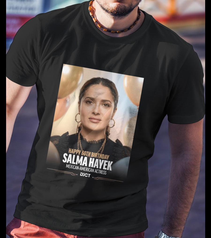 Happy 60th Birthday Salma Hayek Celebration Mexican American Actress T-Shirt