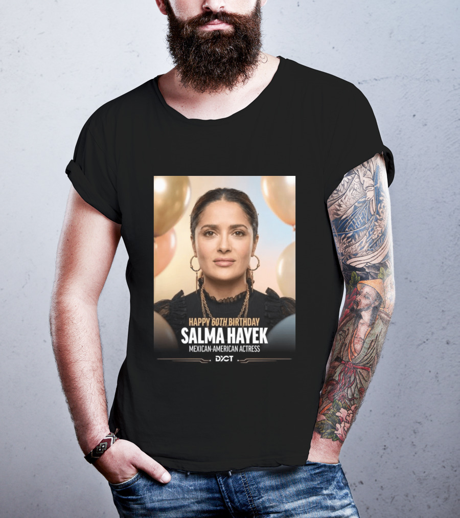 Happy 60th Birthday Salma Hayek Celebration Mexican American Actress T-Shirt