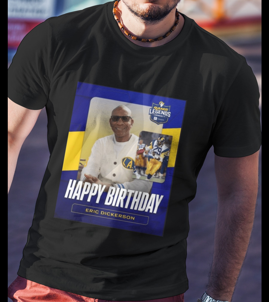 Rams Legends Community Happy Birthday Eric Dickerson Celebration T-Shirt