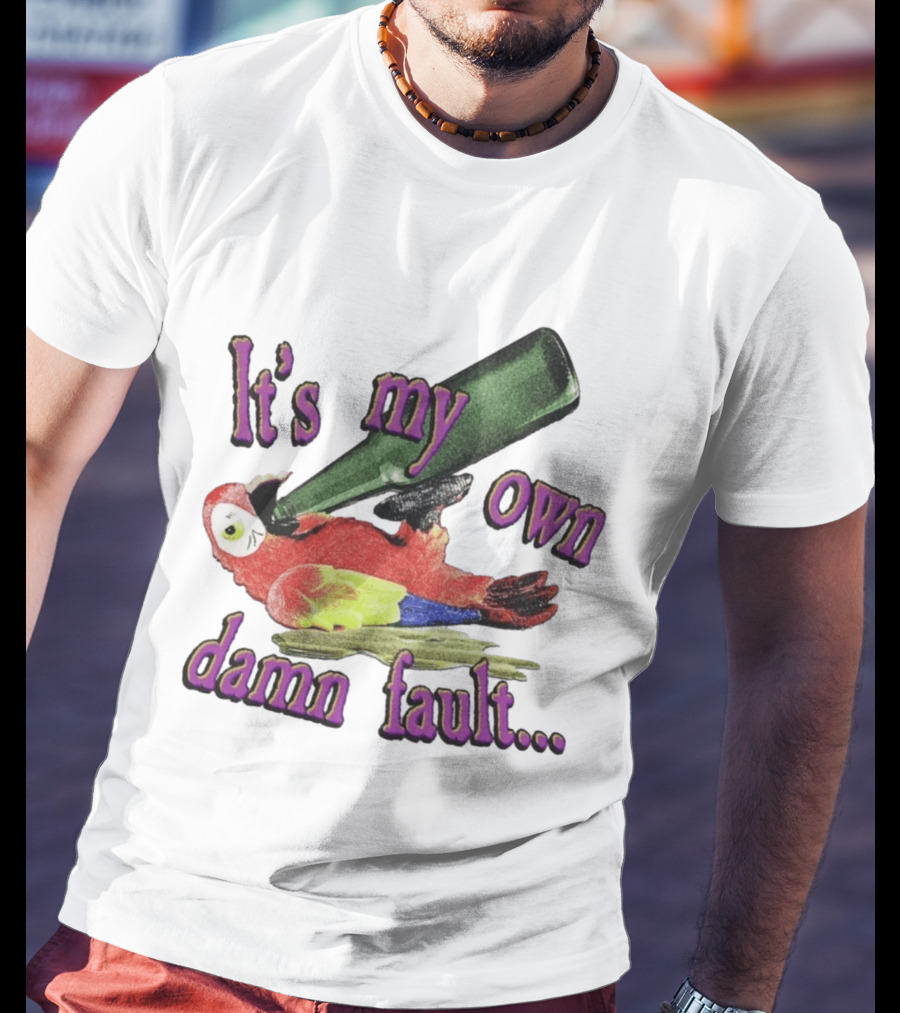 Fsgprints Wastin Away Again It's My Own Damn Fault Parrot Drinking T-Shirt