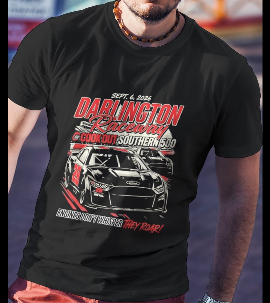 Darlington Raceway Cook Out Southern 500 Sept 6 2026 Engines Don't Whisper They Roar T-Shirt