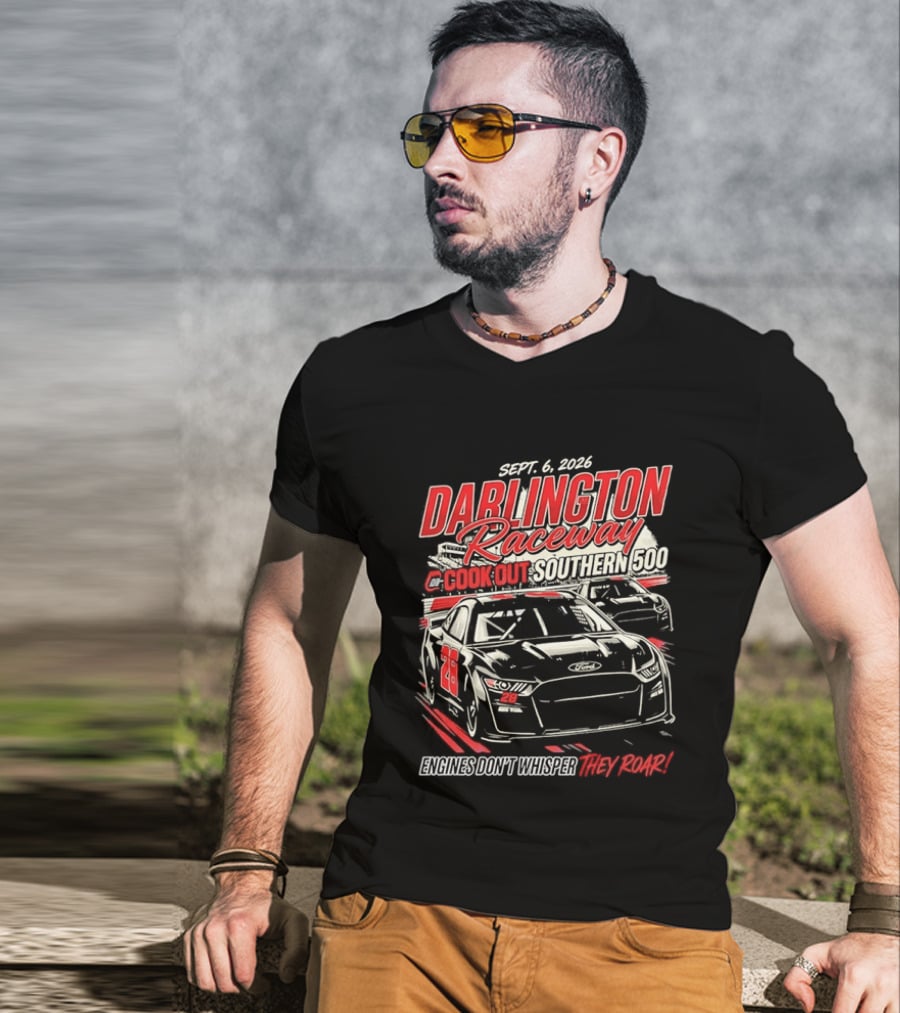 Darlington Raceway Cook Out Southern 500 Sept 6 2026 Engines Don't Whisper They Roar T-Shirt