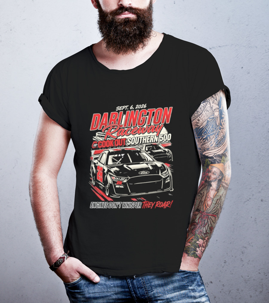Darlington Raceway Cook Out Southern 500 Sept 6 2026 Engines Don't Whisper They Roar T-Shirt