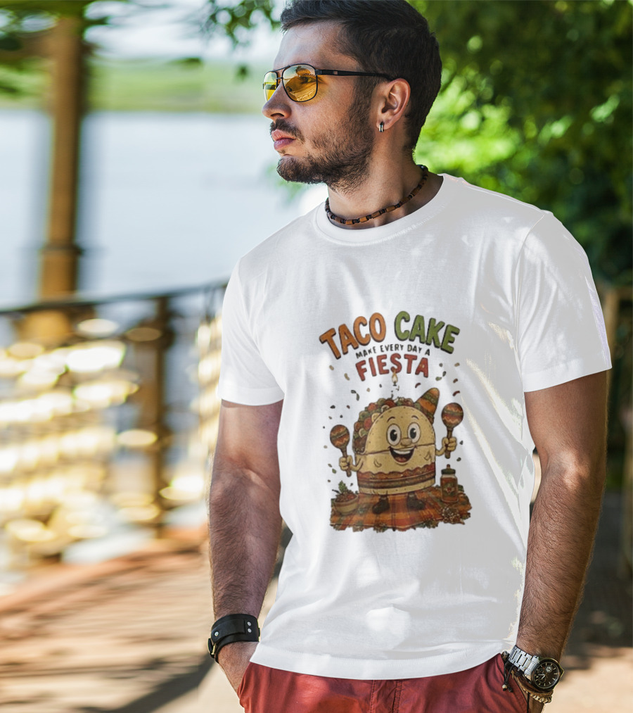 Taco Cake Maraca Party Make Every Day A Fiesta T-Shirt