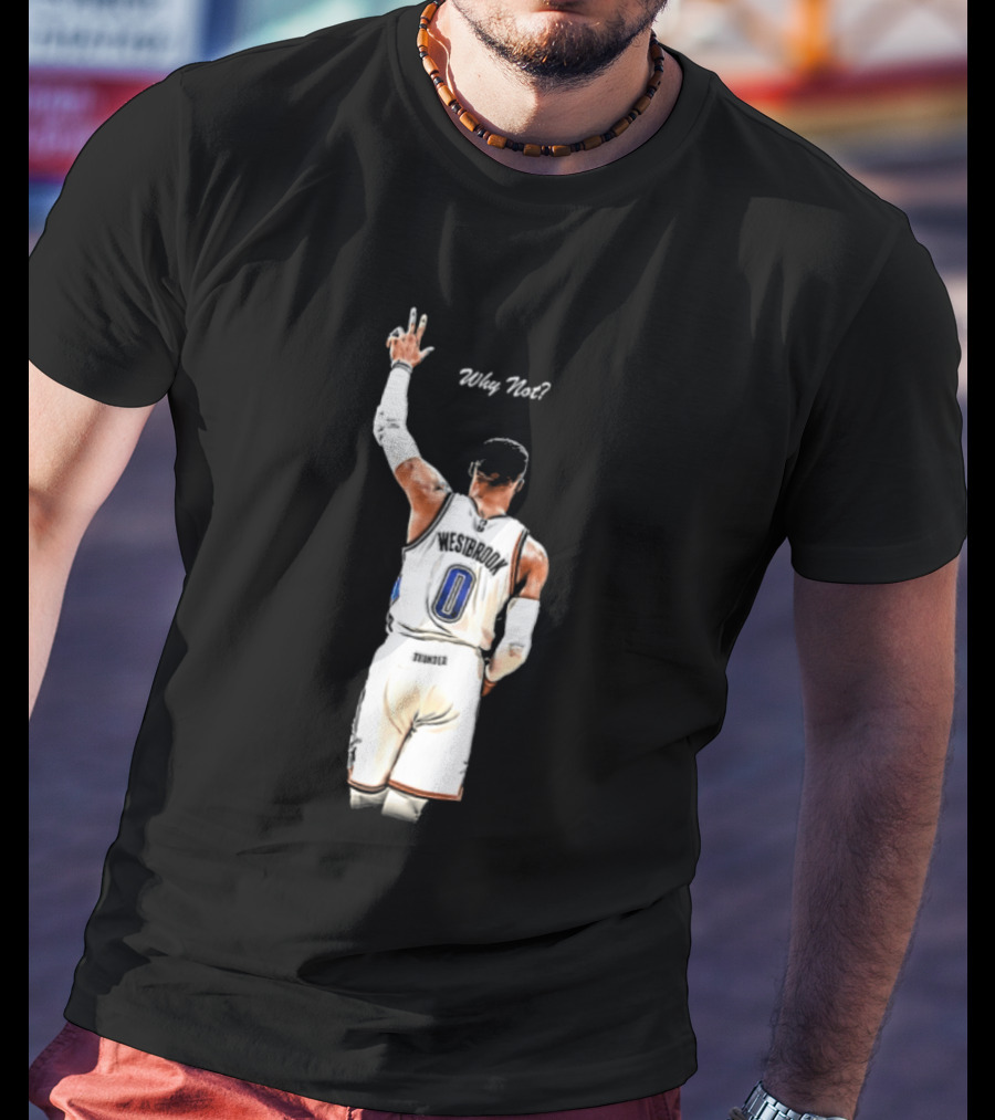 Oklahoma City Thunder Russell Westbrook Why Not Victory Celebration T-Shirt
