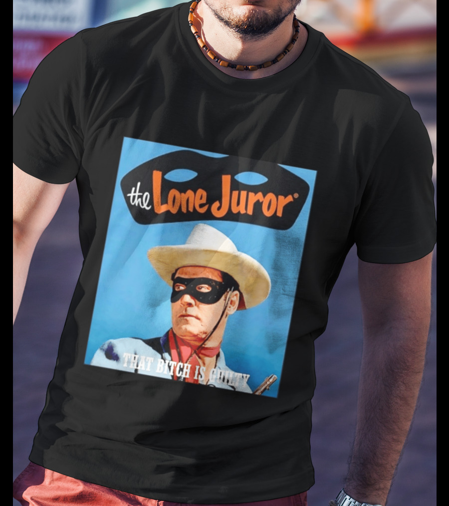 The Lone Juror That Bitch Is Guilty Masked Cowboy Western T-Shirt