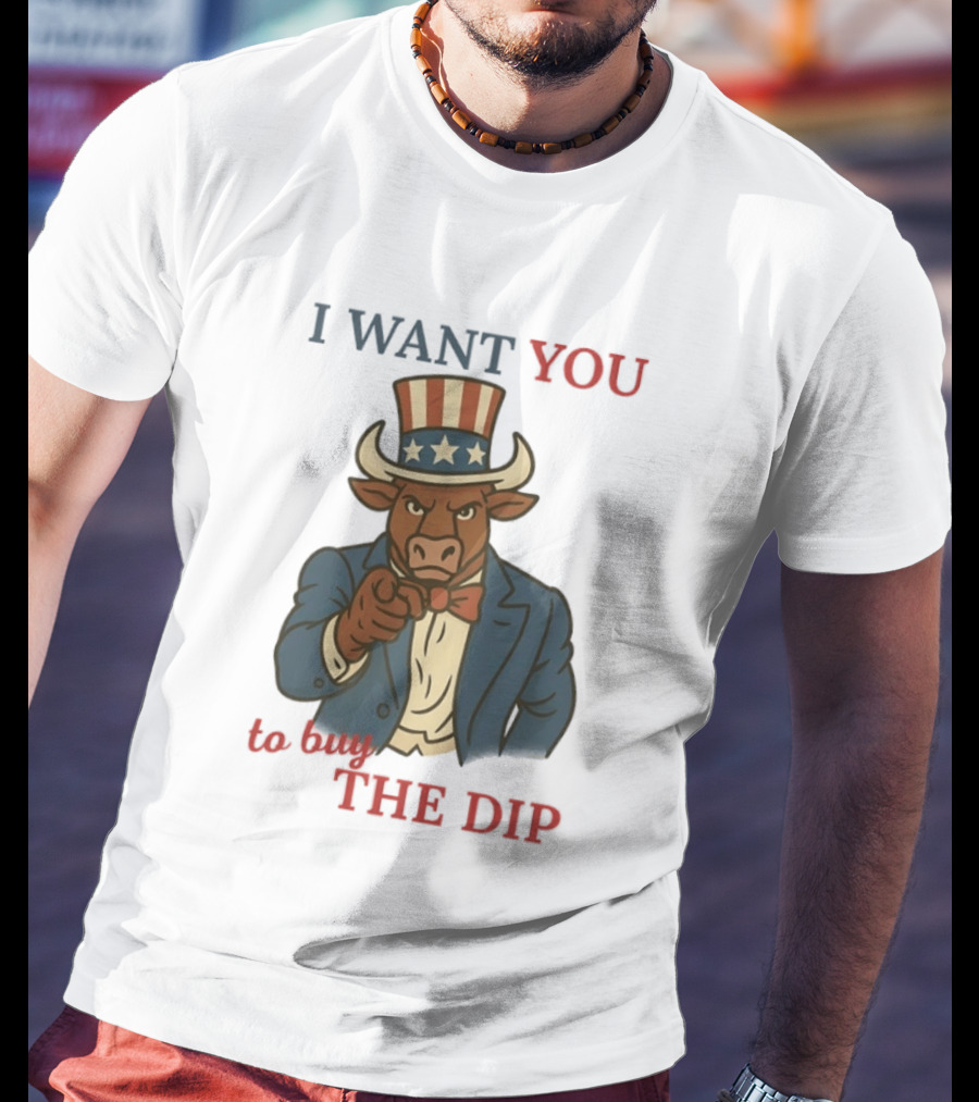 I Want You To Buy The Dip Bull Uncle Sam Investor T-Shirt