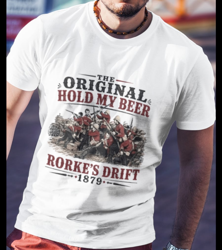 The Original Hold My Beer Rorke's Drift 1879 Battle Scene T-Shirt