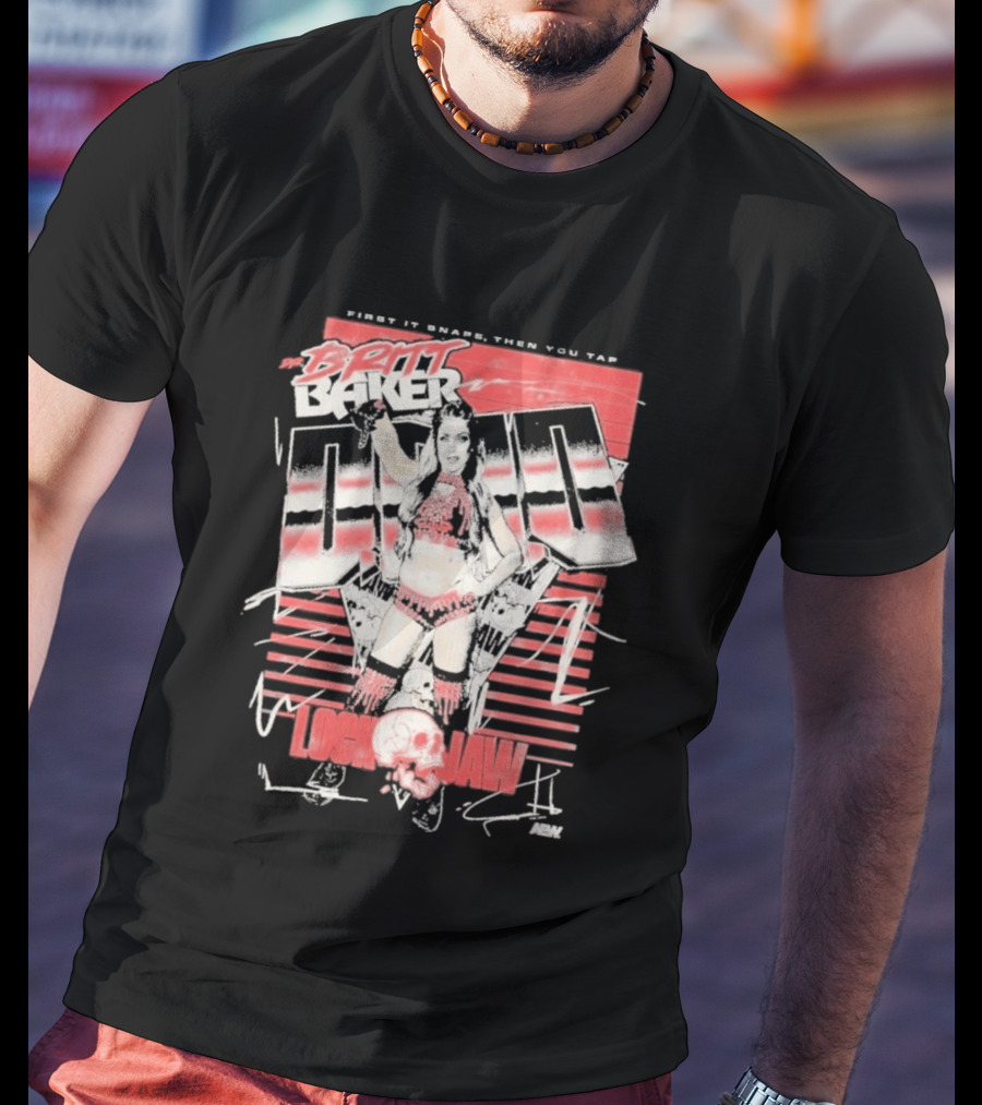 Britt Baker Lock Jaw First It Snaps Then You Tap AEW T-Shirt