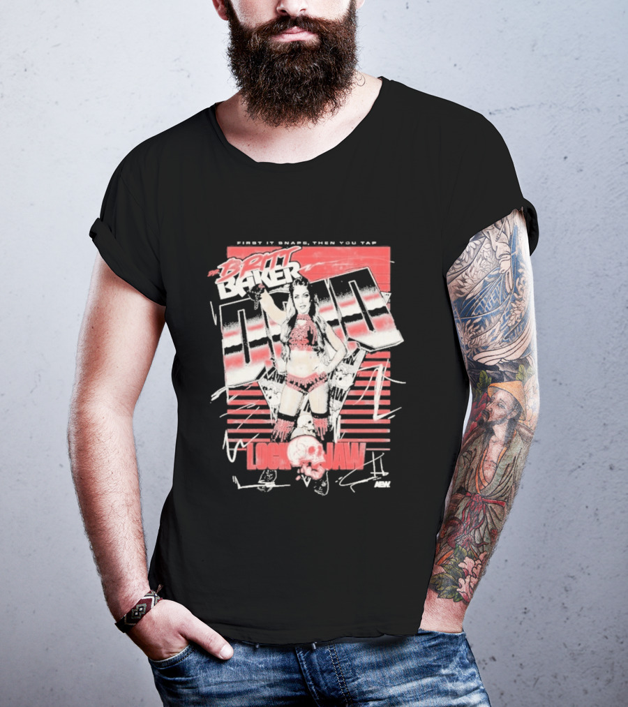 Britt Baker Lock Jaw First It Snaps Then You Tap AEW T-Shirt